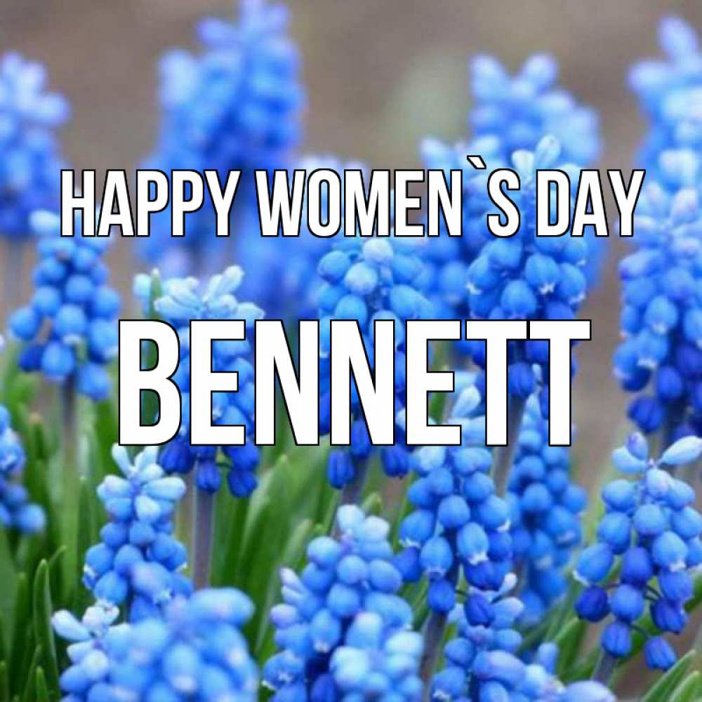 Greetings card с именем, Bennett happy women`s day Поздравительная открытка для женщин с цветами на праздничную дату Greetings with text for free download 